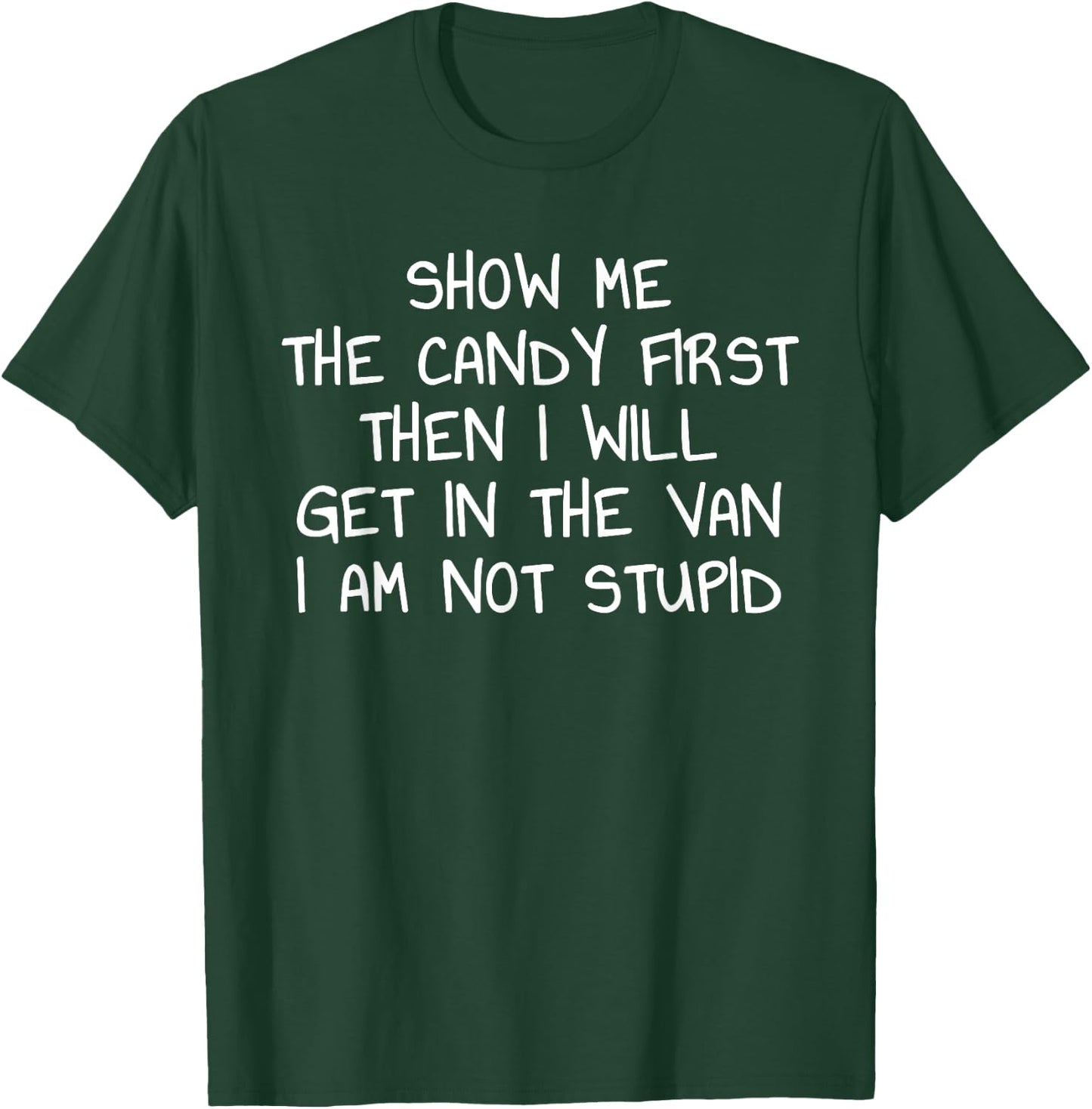 Show Me The Candy First Then I Will Get In The Van Funny T-Shirt - T-Shirt | Forest