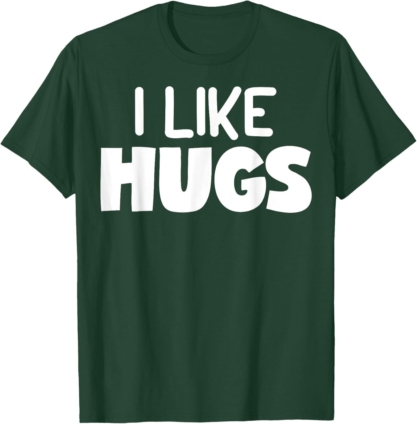 I Like Hugs - Shirt with Funny Pun Sayings T-Shirt - T-Shirt | Forest