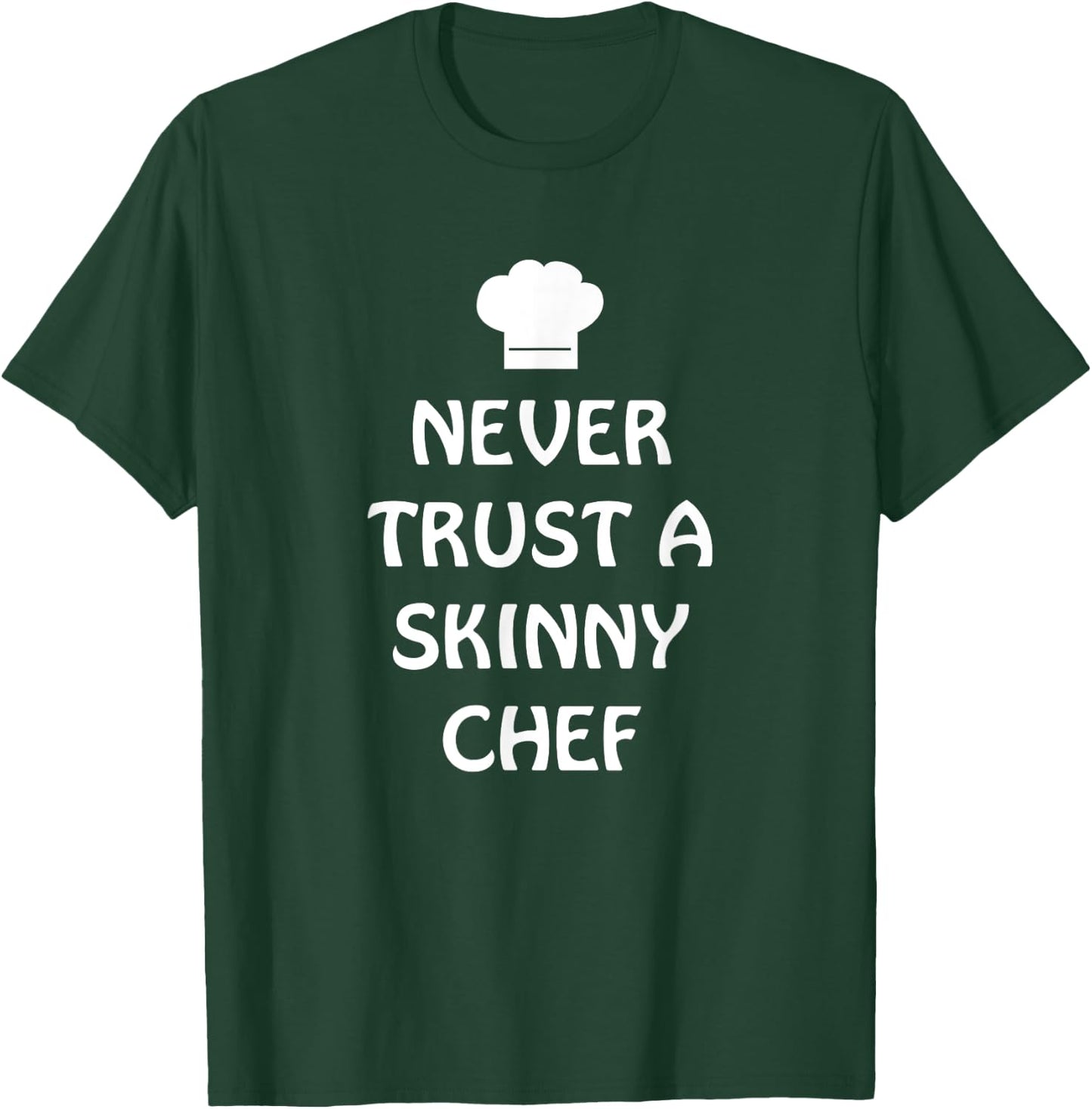 Never Trust A Skinny Chef Shirt Kitchen Staff And Cook Gifts T-Shirt - T-Shirt | Forest