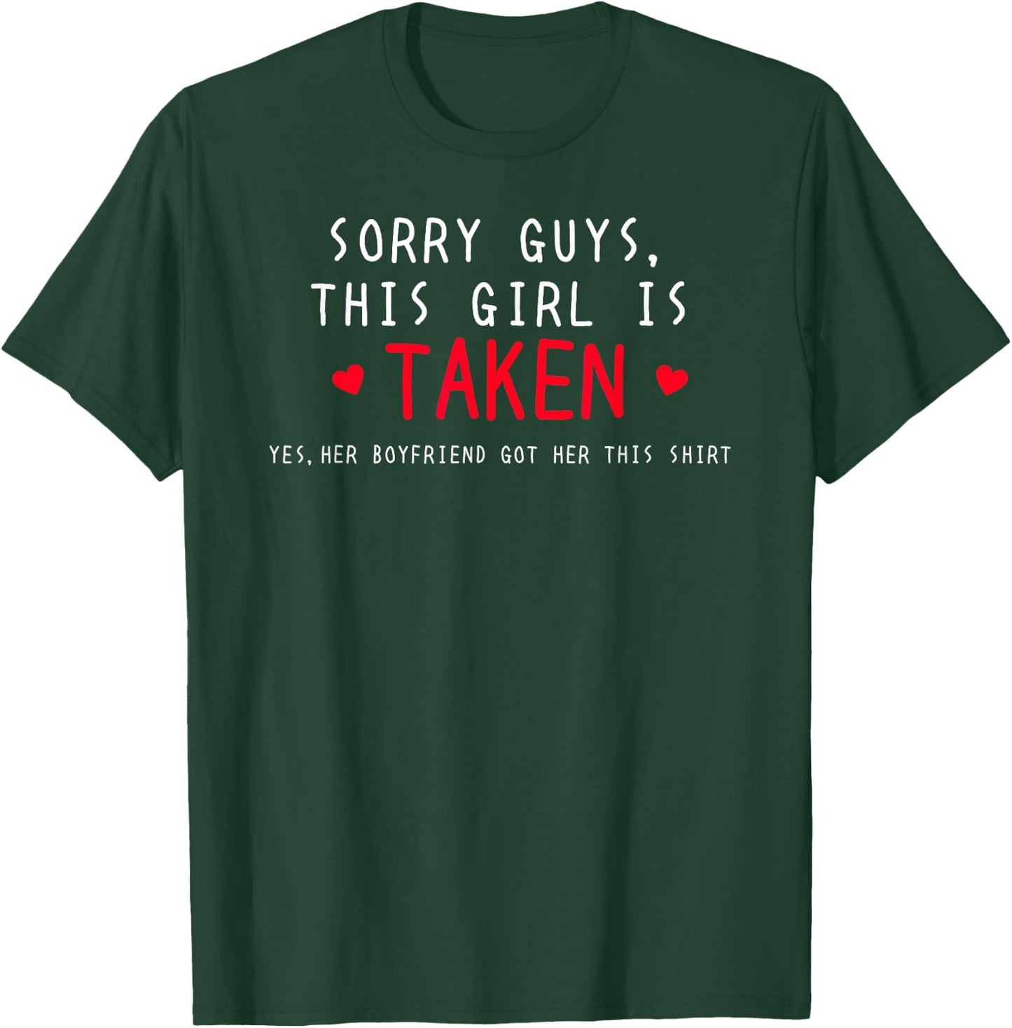 Cute Sorry I'm Taken Girlfriend Gift shirt From Boyfriend T-Shirt - T-Shirt | Forest