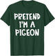 Pretend I'm A Pigeon Matching Costume Lazy Easy Halloween T-Shirt - T-Shirt | Forest