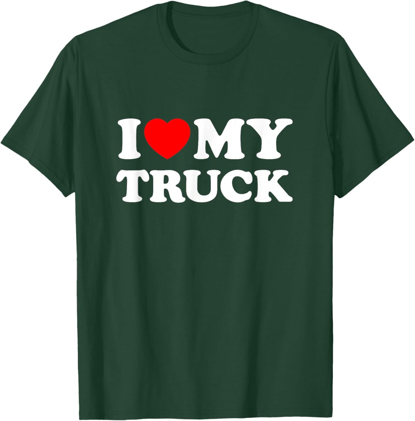 I Love My Truck T-Shirt - T-Shirt | Forest