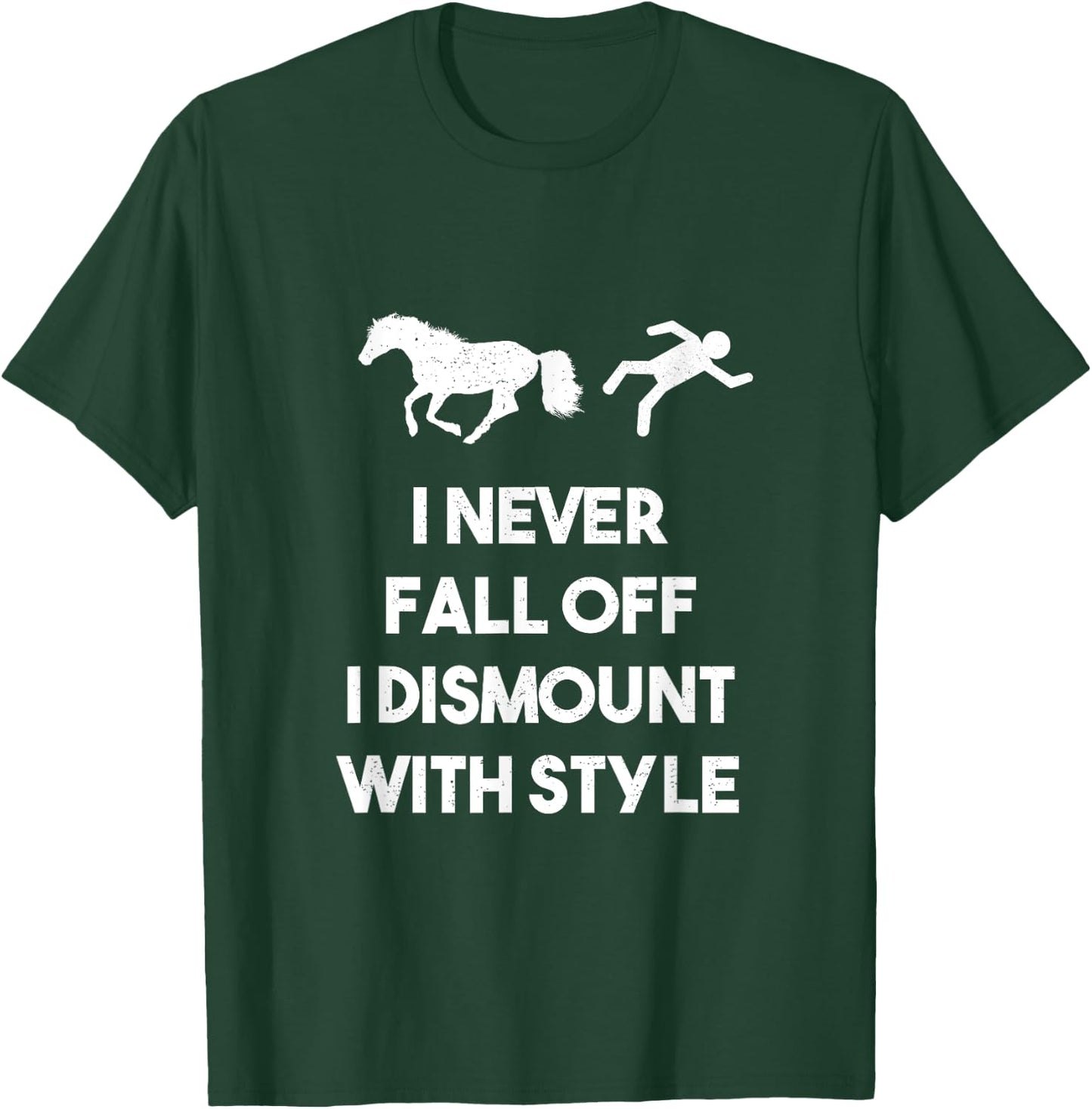 I Never Fall Off I Dismount With Style Funny Horse Shirts T-Shirt - T-Shirt | Forest
