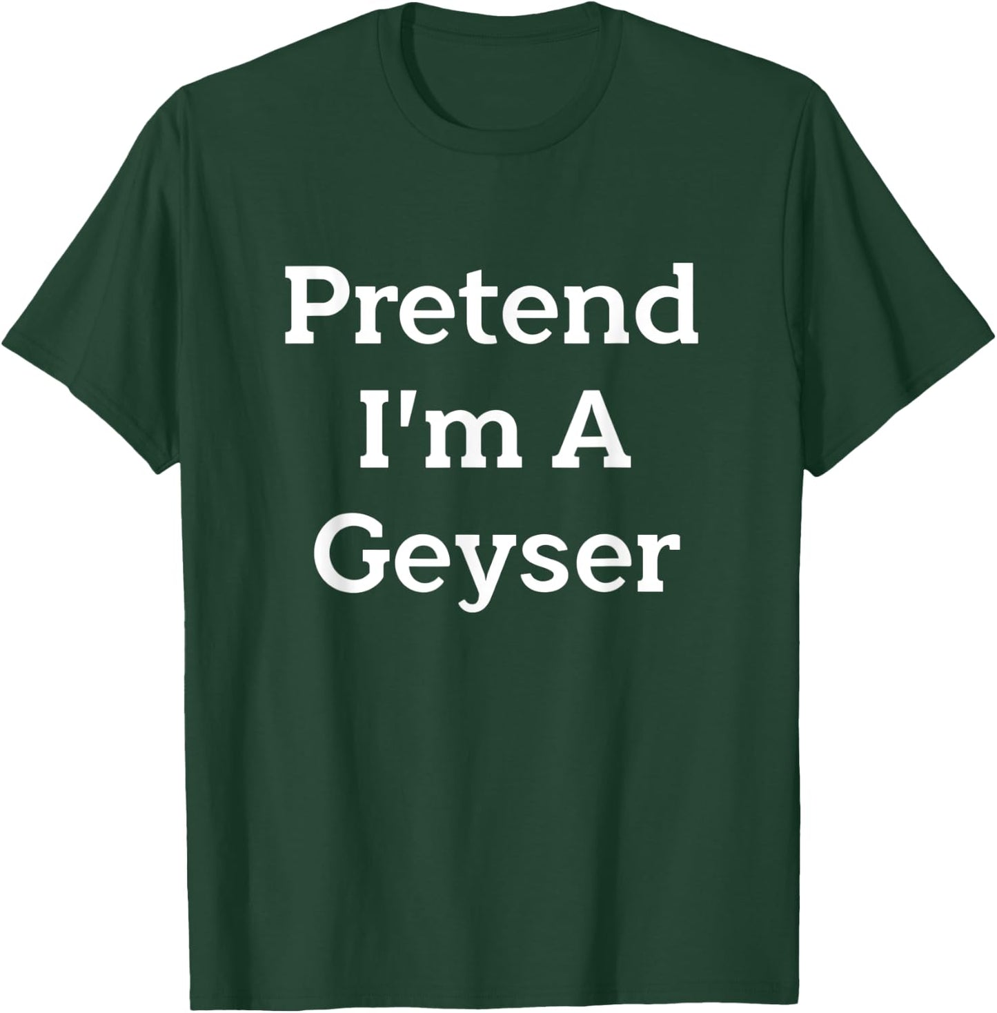 Pretend I'm A Geyser Costume Funny Nature Halloween Party T-Shirt - T-Shirt | Forest