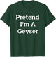 Pretend I'm A Geyser Costume Funny Nature Halloween Party T-Shirt - T-Shirt | Forest
