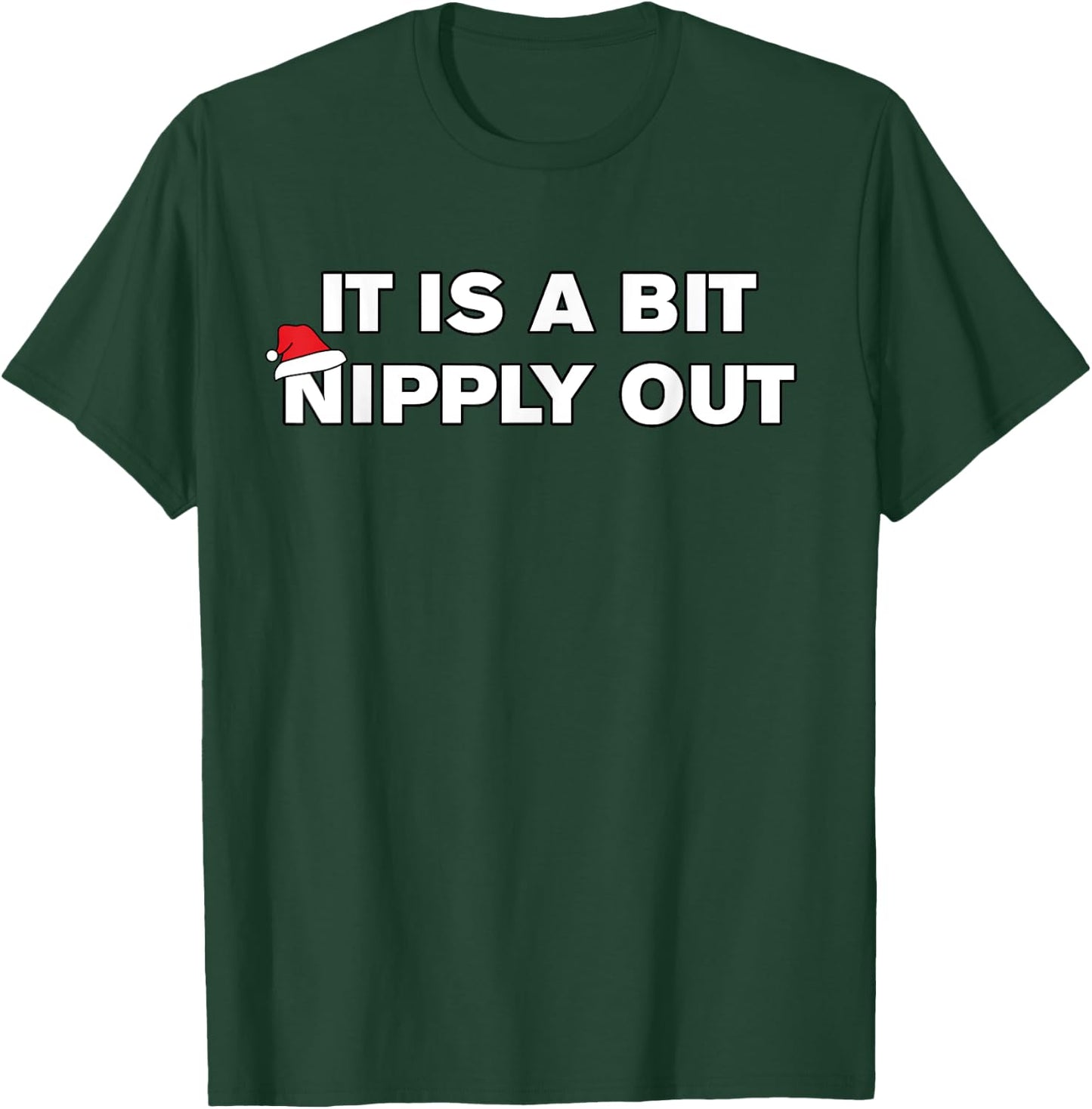 It is a Bit Nipply Out Funny Christmas Movie Quote T-Shirt - T-Shirt | Forest