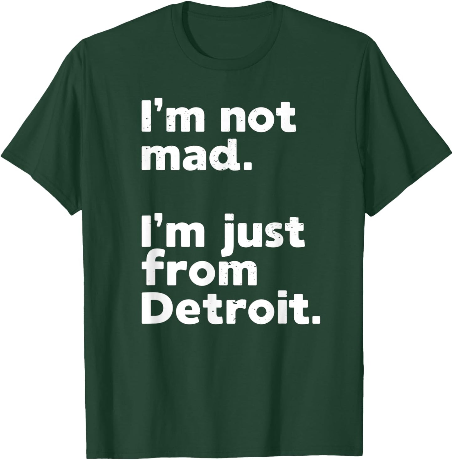 I'm Not Mad I'm Just From Detroit Sports Fan Humor T-Shirt - T-Shirt | Forest