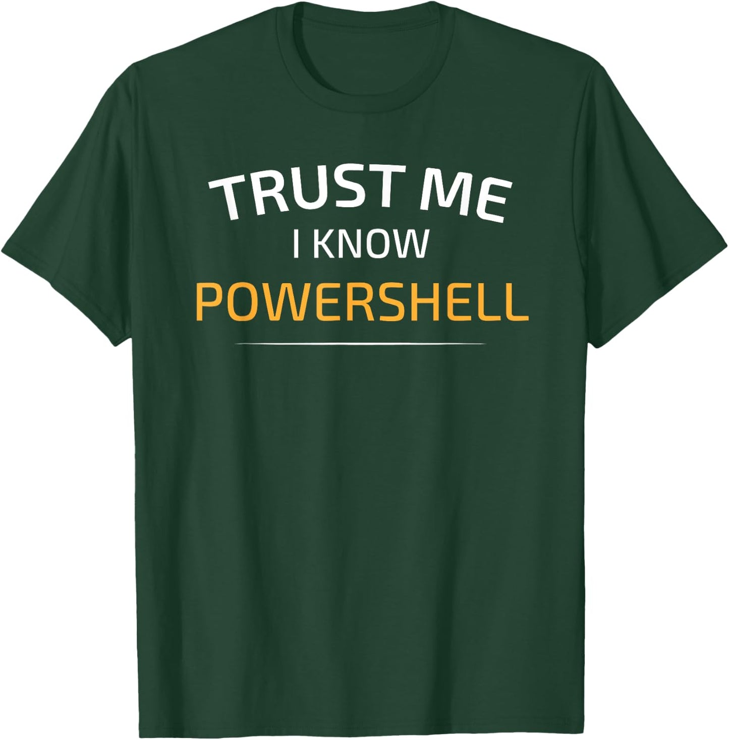 Trust Me I Know Powershell - Data Science T-Shirt - T-Shirt | Forest