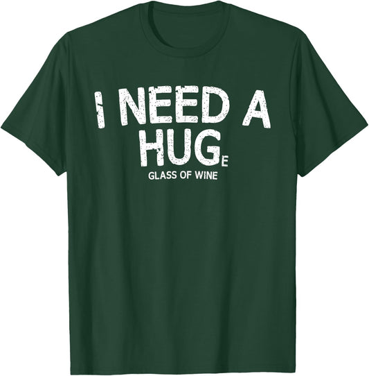 I Need a Huge Glass of Wine Funny Wine Humor T-Shirt - T-Shirt | Forest