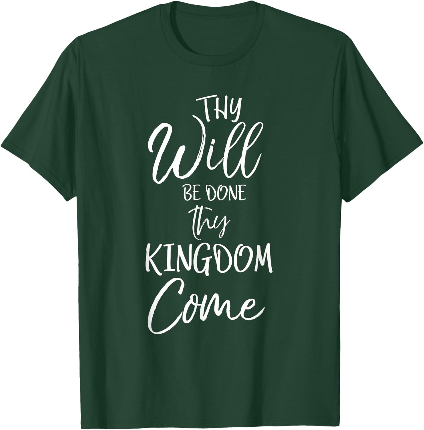 Thy Kingdom Come Thy Will Be Done Shirt Christian T-Shirt - T-Shirt | Forest