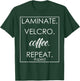 Laminate Velcro Coffee Repeat Funny SPED Teacher Design T-Shirt - T-Shirt | Forest