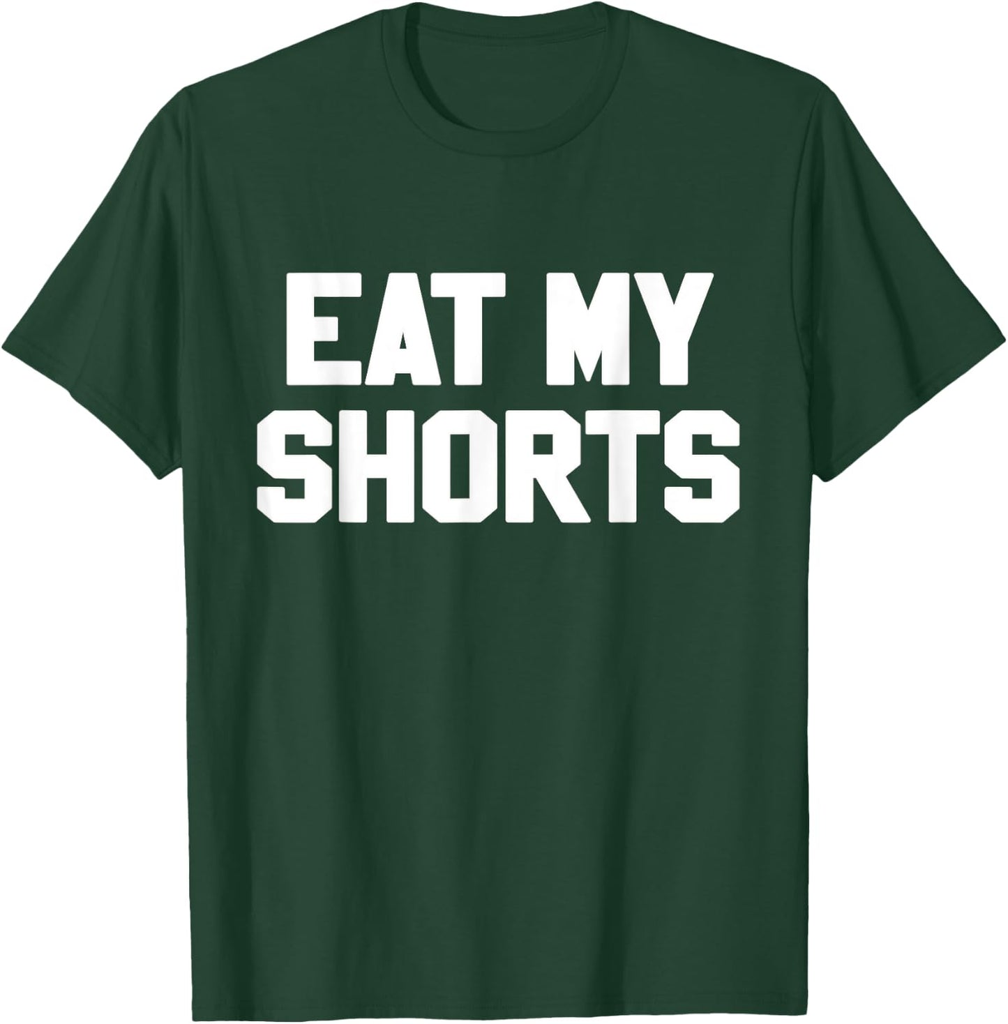 Eat My Shorts Novelty Gift Funny 90s T-Shirt - T-Shirt | Forest