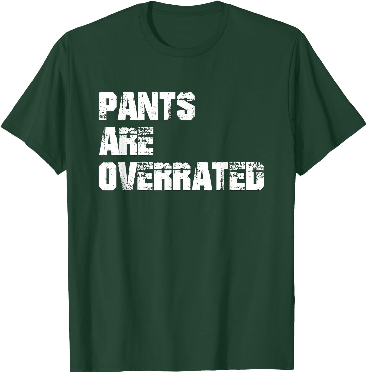 Pants Are Overrated | Funny Saying sarcastic T-Shirt - T-Shirt | Forest