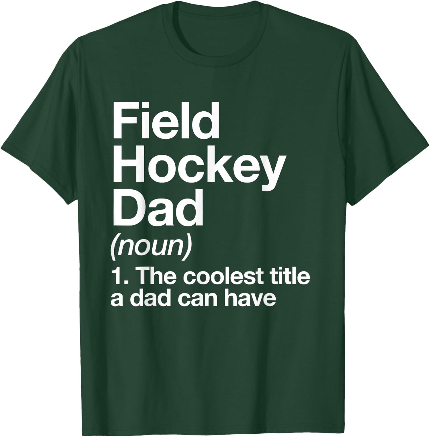 Field Hockey Dad Definition Funny Sports T-Shirt - T-Shirt | Forest