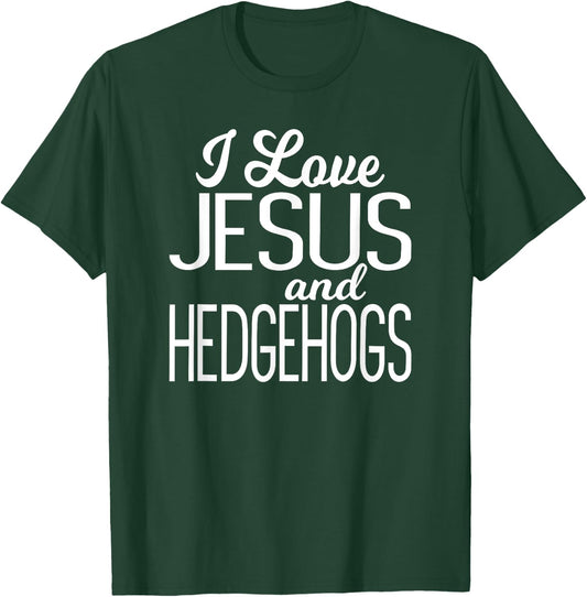 I Love Jesus and Hedgehogs for Hedgie Lovers T-Shirt - T-Shirt | Forest