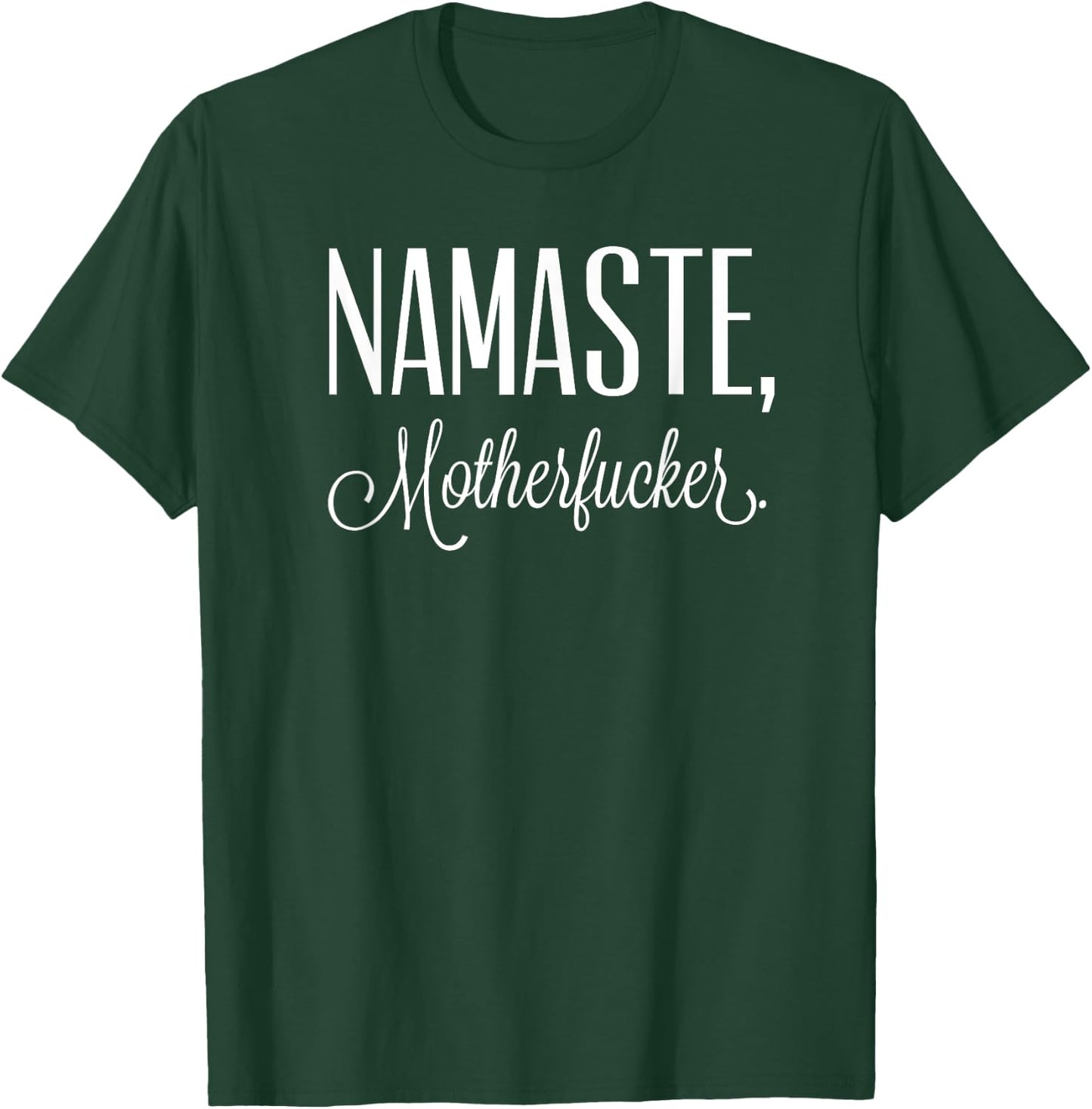 Namaste Motherfucker Funny Adult Swearing Humor T-Shirt - T-Shirt | Forest