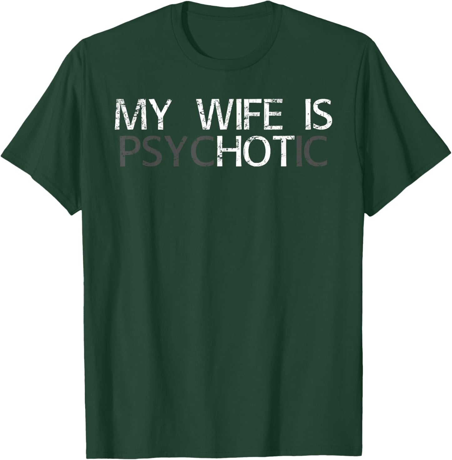 My Wife is Psychotic My Wife is Hot Illusion Funny T-Shirt - T-Shirt | Forest
