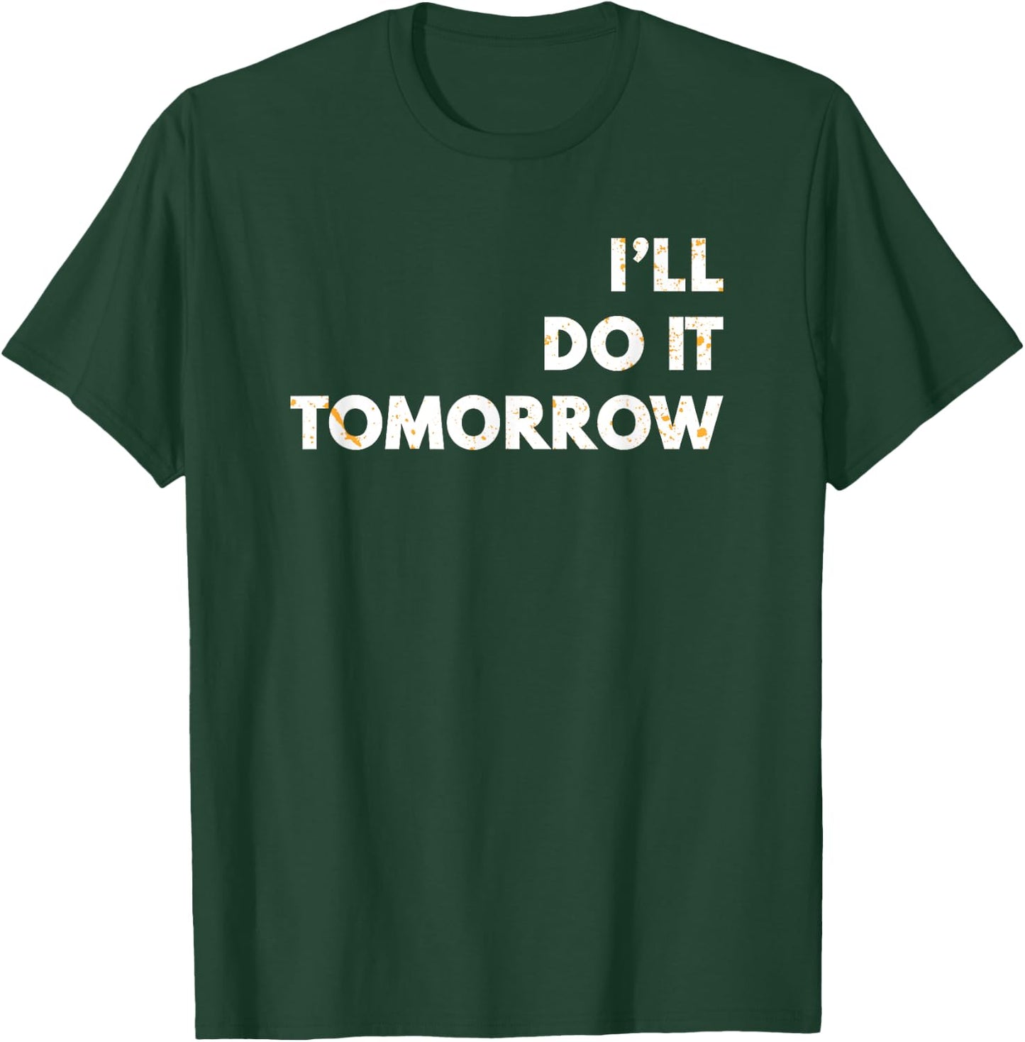 I'll Do it Tomorrow Funny Puns Silly Dad Joke T-Shirt - T-Shirt | Forest