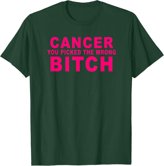 Cancer you picked the wrong Bitch | funny breast cancer T-Shirt - T-Shirt | Forest