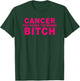 Cancer you picked the wrong Bitch | funny breast cancer T-Shirt - T-Shirt | Forest