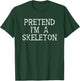 Pretend I'm A Skeleton Funny Fancy Dress Party Lazy Costume T-Shirt - T-Shirt | Forest