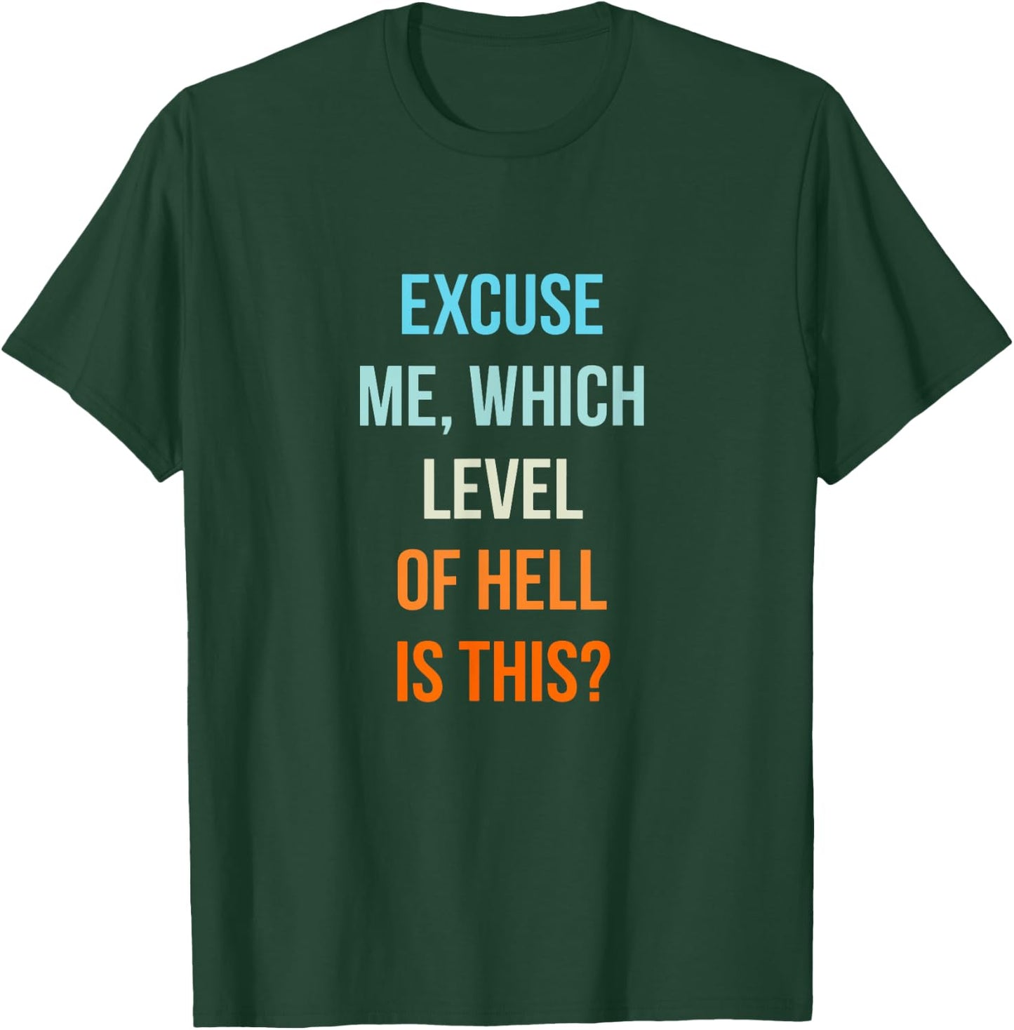 Excuse Me Which Level Of Hell Is This - Sarcastic Antisocial T-Shirt - T-Shirt | Forest