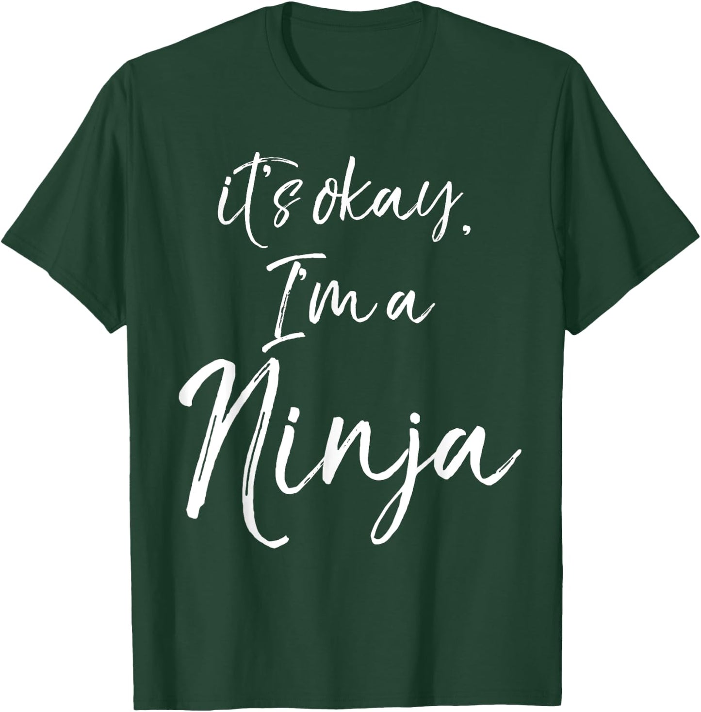 It's okay, I'm a Ninja Shirt Fun Cute Ninja T-Shirt - T-Shirt | Forest