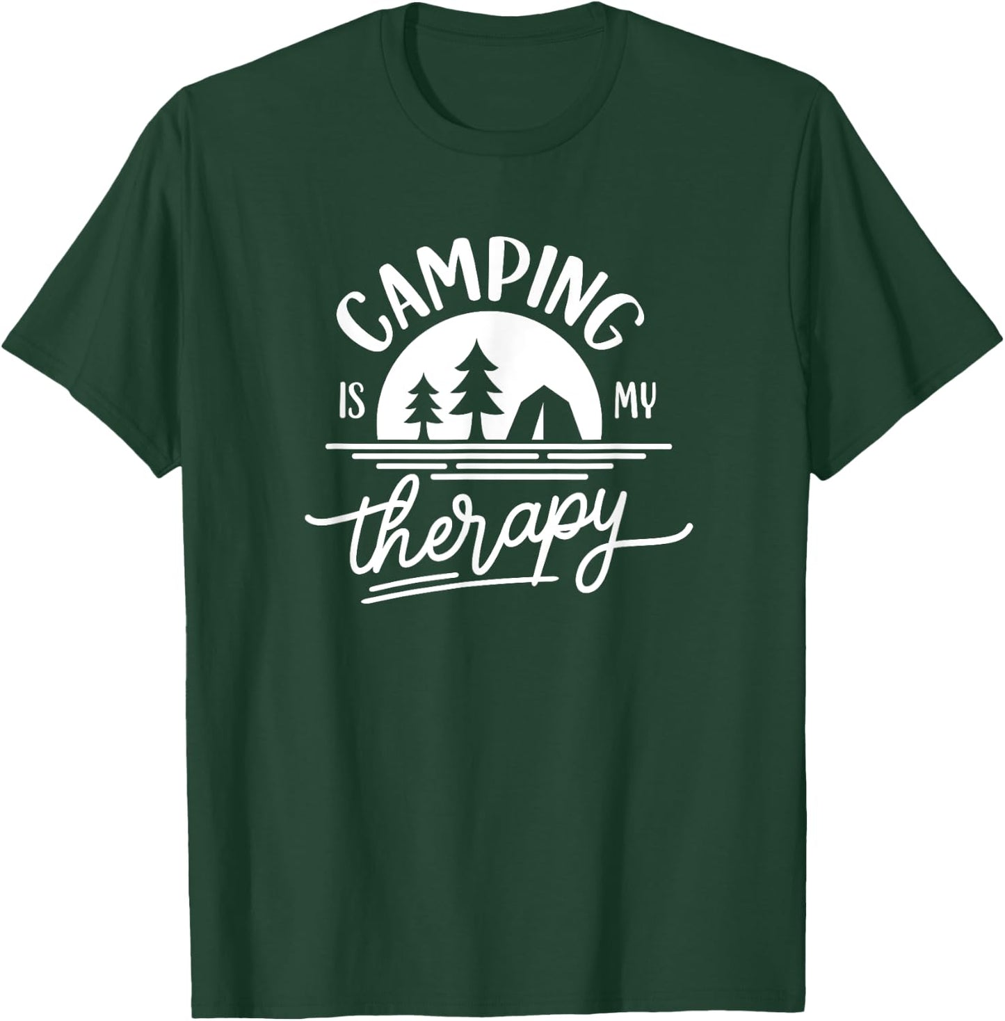 Camping Is My Therapy for Outdoors Tent Camper T-Shirt - T-Shirt | Forest