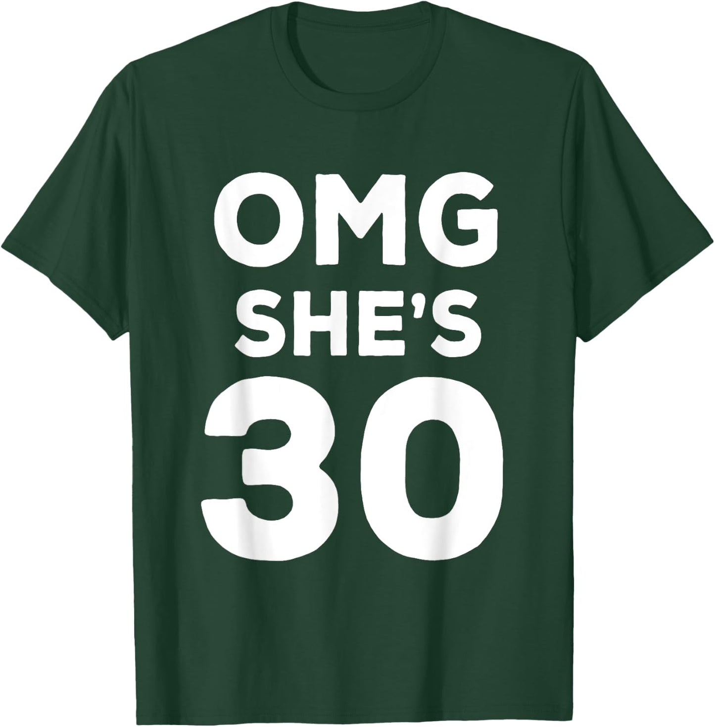 30th Birthday Shirt for Wife, Sister, Husband OMG She's 30 T-Shirt - T-Shirt | Forest