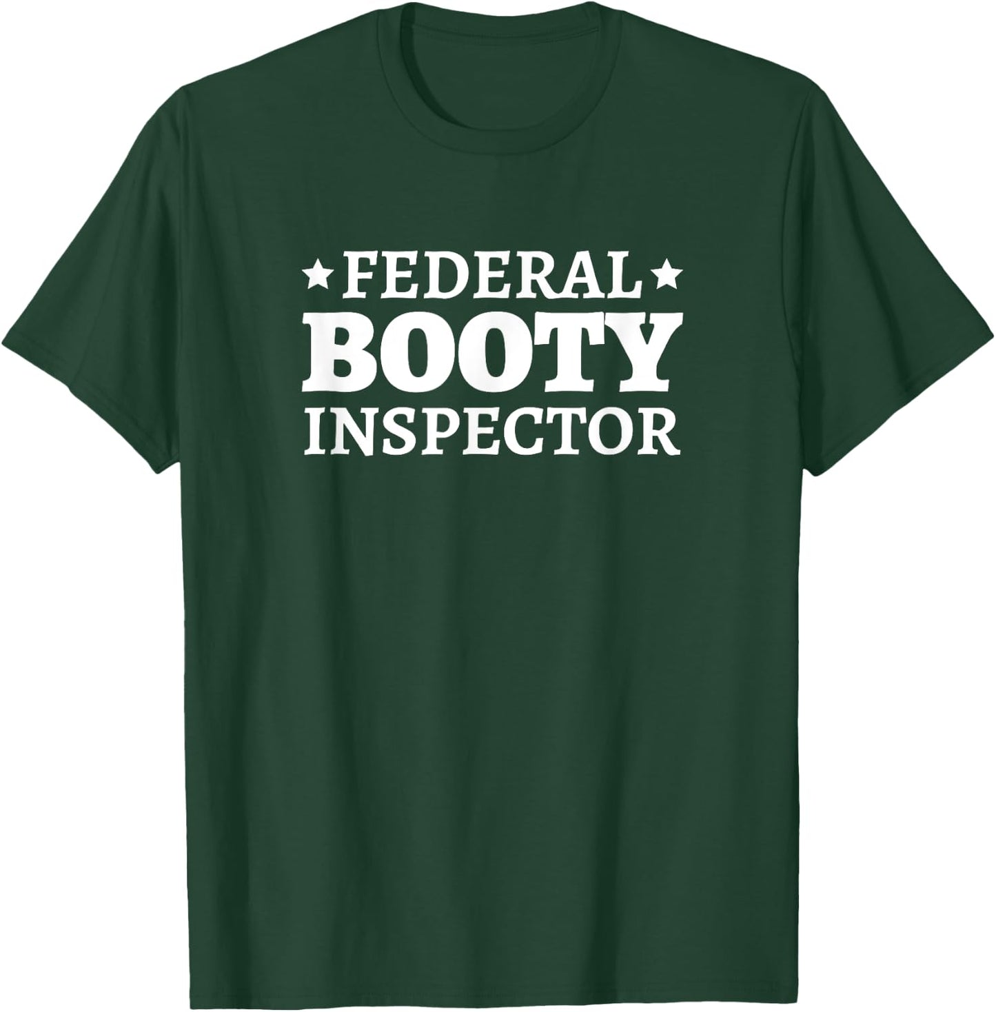 Federal Booty Inspector T-Shirt - T-Shirt | Forest