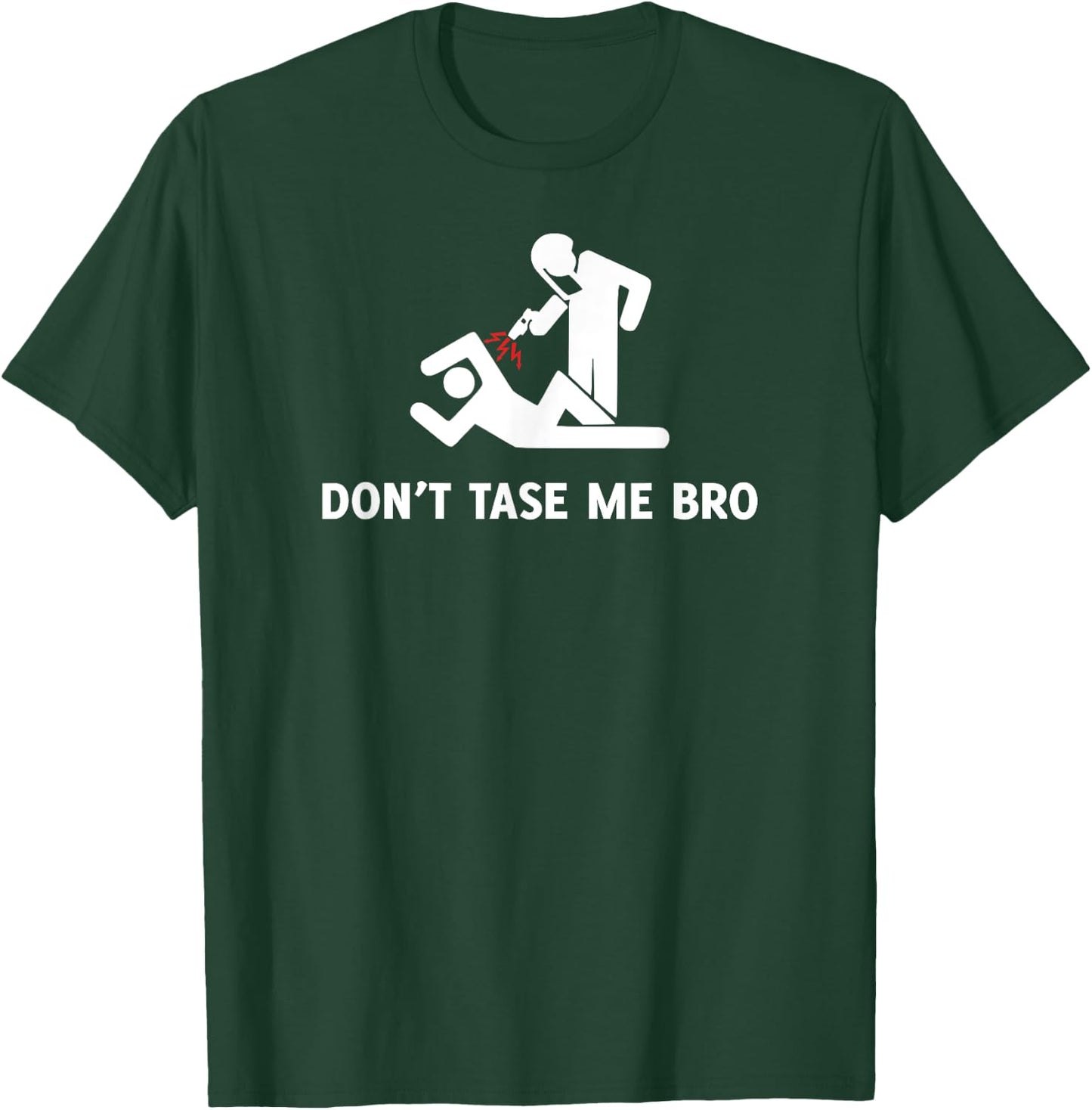 Don't Tase Me Bro Shirt - Funny Protester Police Brutality T-Shirt - T-Shirt | Forest