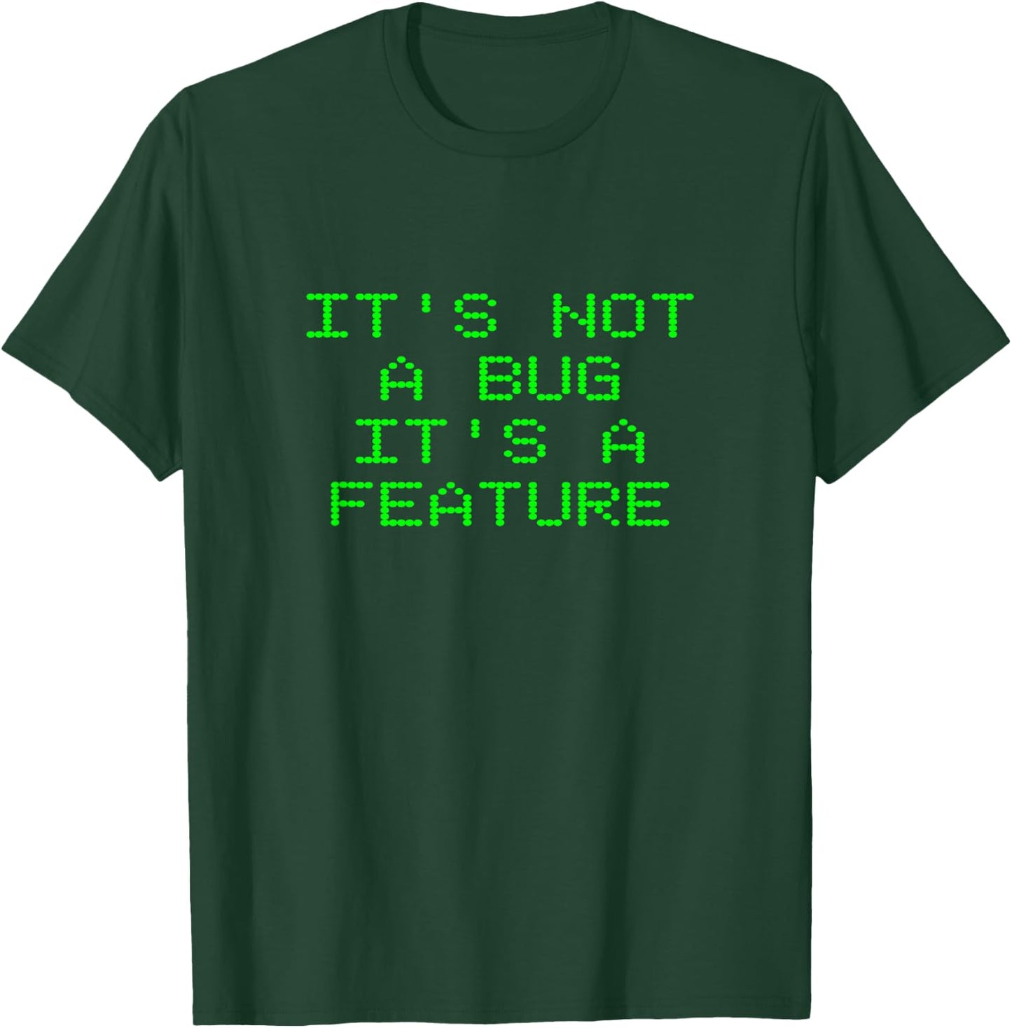 It's Not a Bug It's a Feature Coder Web App Developer Coding T-Shirt - T-Shirt | Forest
