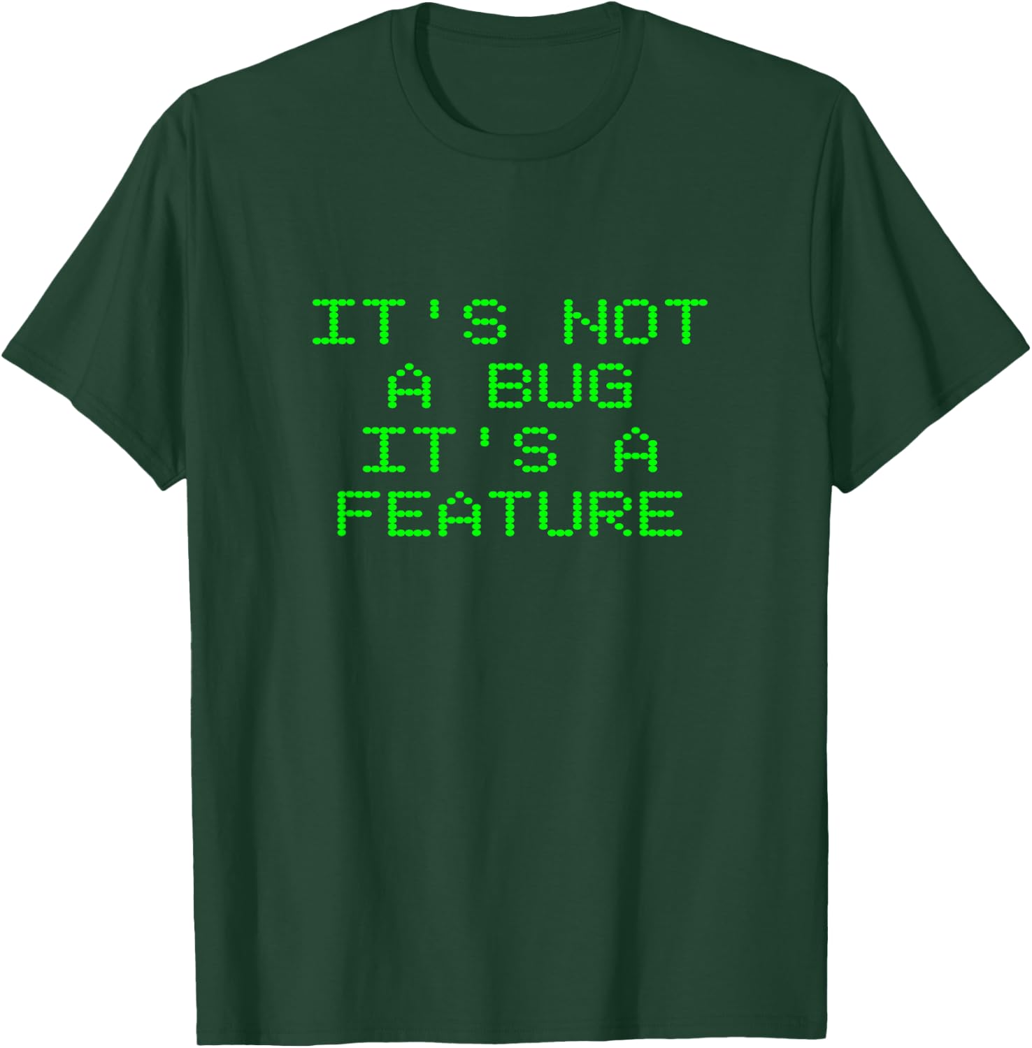 It's Not a Bug It's a Feature Coder Web App Developer Coding T-Shirt - T-Shirt | Forest