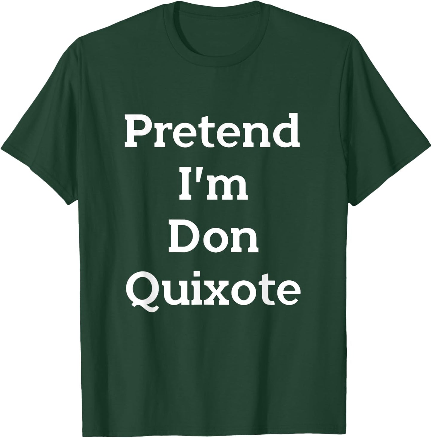 Pretend I'm Don Quixote Costume Funny Halloween Party T-Shirt - T-Shirt | Forest