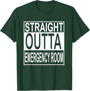 Straight Outta Emergency Room E.R. ER T-Shirt - T-Shirt | Forest