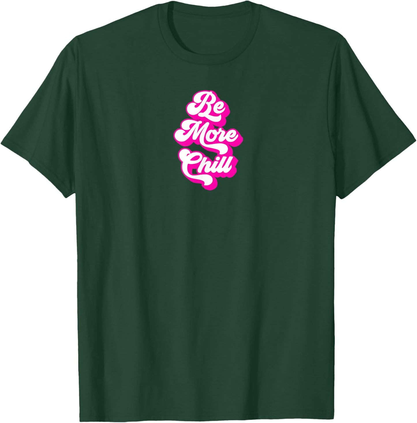 Be More Chill Retro and Cool T-Shirt - T-Shirt | Forest