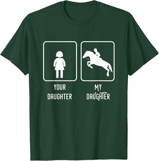 Equestrian Rider Daughter Horse Show Mom and Dad T-Shirt - T-Shirt | Forest