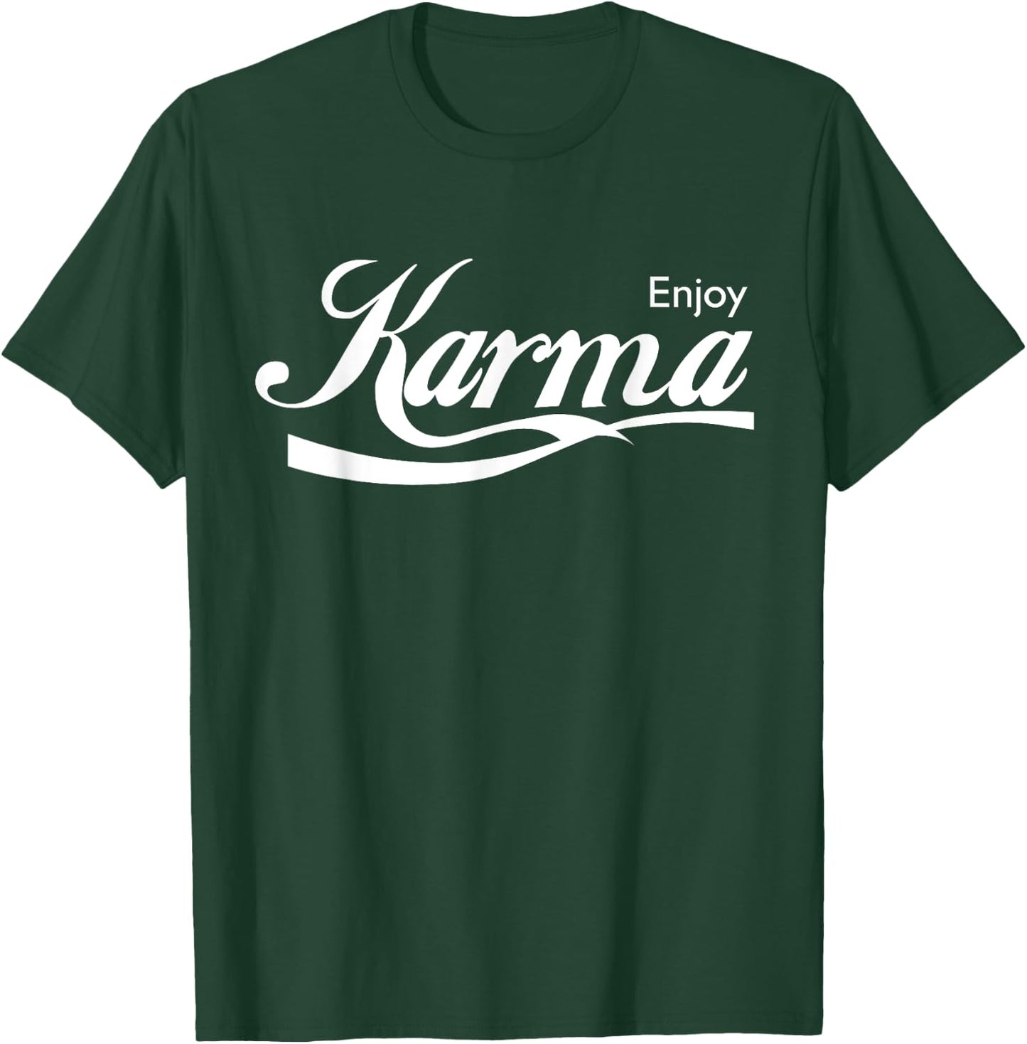 Enjoy Karma T-Shirt - T-Shirt | Forest