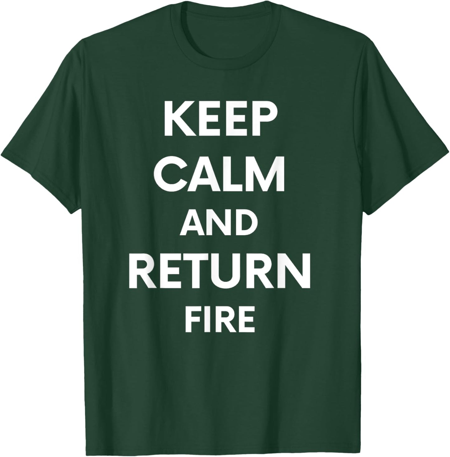 Keep Calm And Return Fire Funny Cute Gun Rights T-Shirt - T-Shirt | Forest