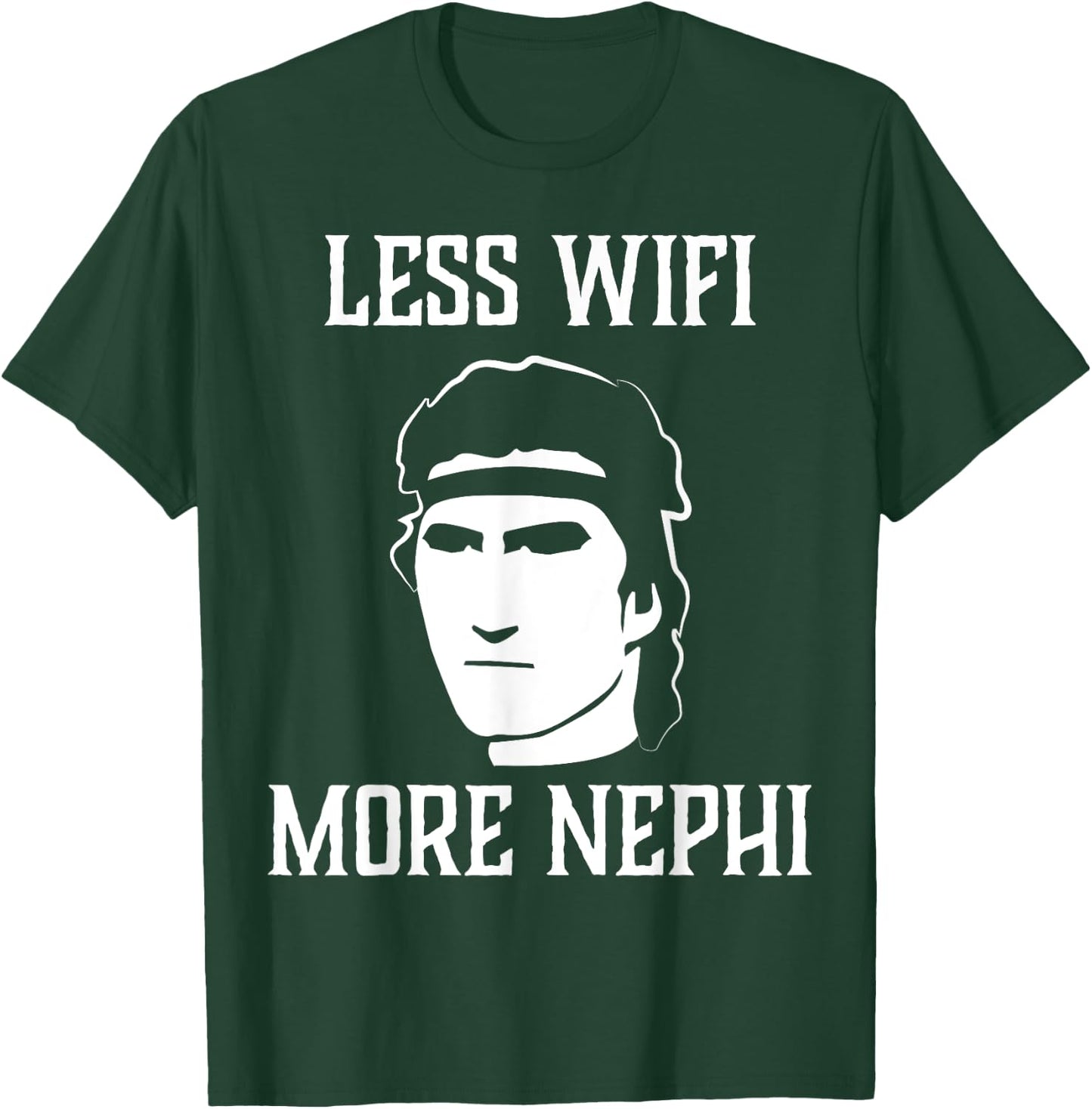 Less Wifi More Nephi Funny LDS Quote Meme or Missionary Gift T-Shirt - T-Shirt | Forest