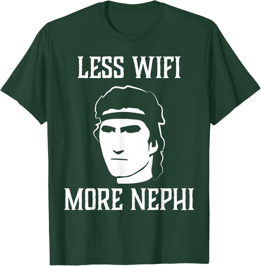 Less Wifi More Nephi Funny LDS Quote Meme or Missionary Gift T-Shirt - T-Shirt | Forest