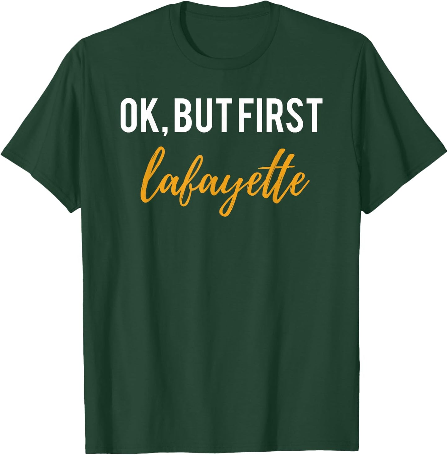 OK But First Lafayette Shirt for Hamilton Fans and Lovers T-Shirt - T-Shirt | Forest