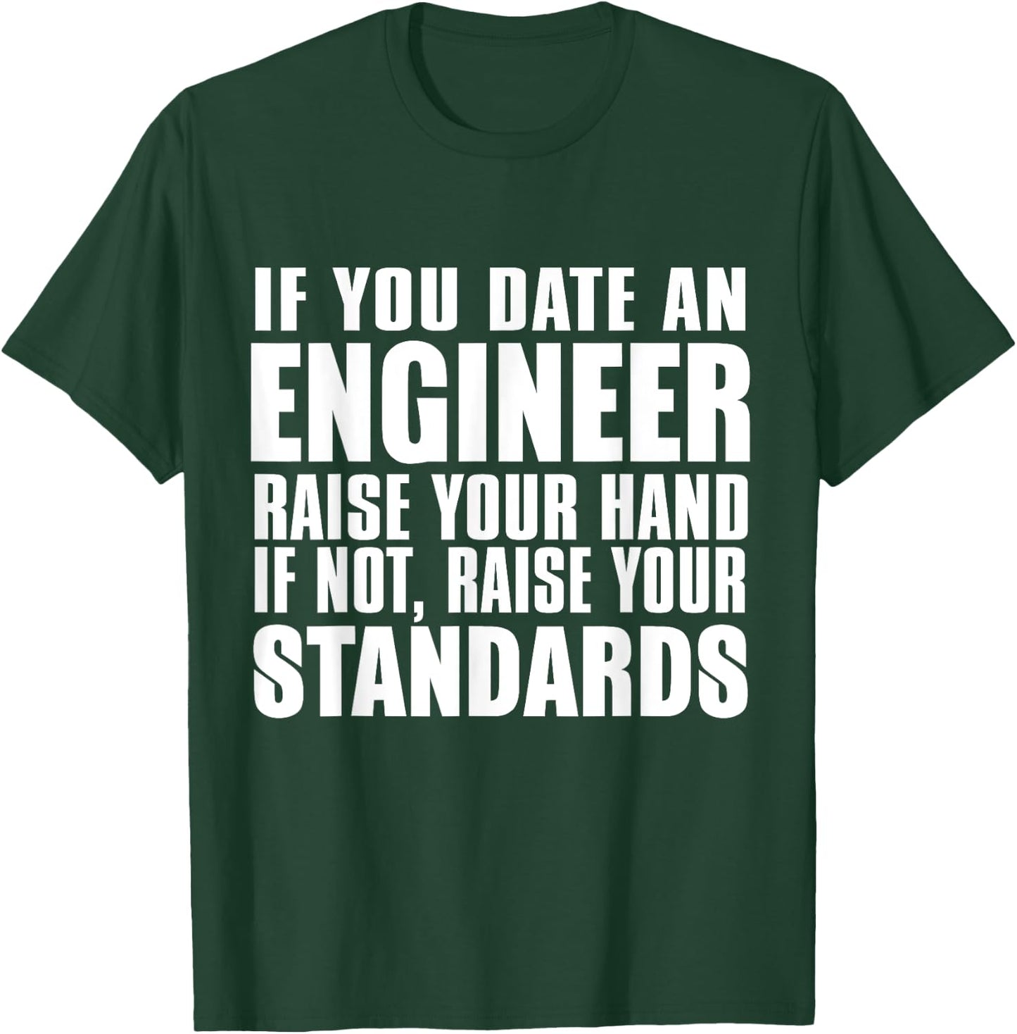 Engineer Funny - If You Date An Engineer Raise Hand T-Shirt - T-Shirt | Forest