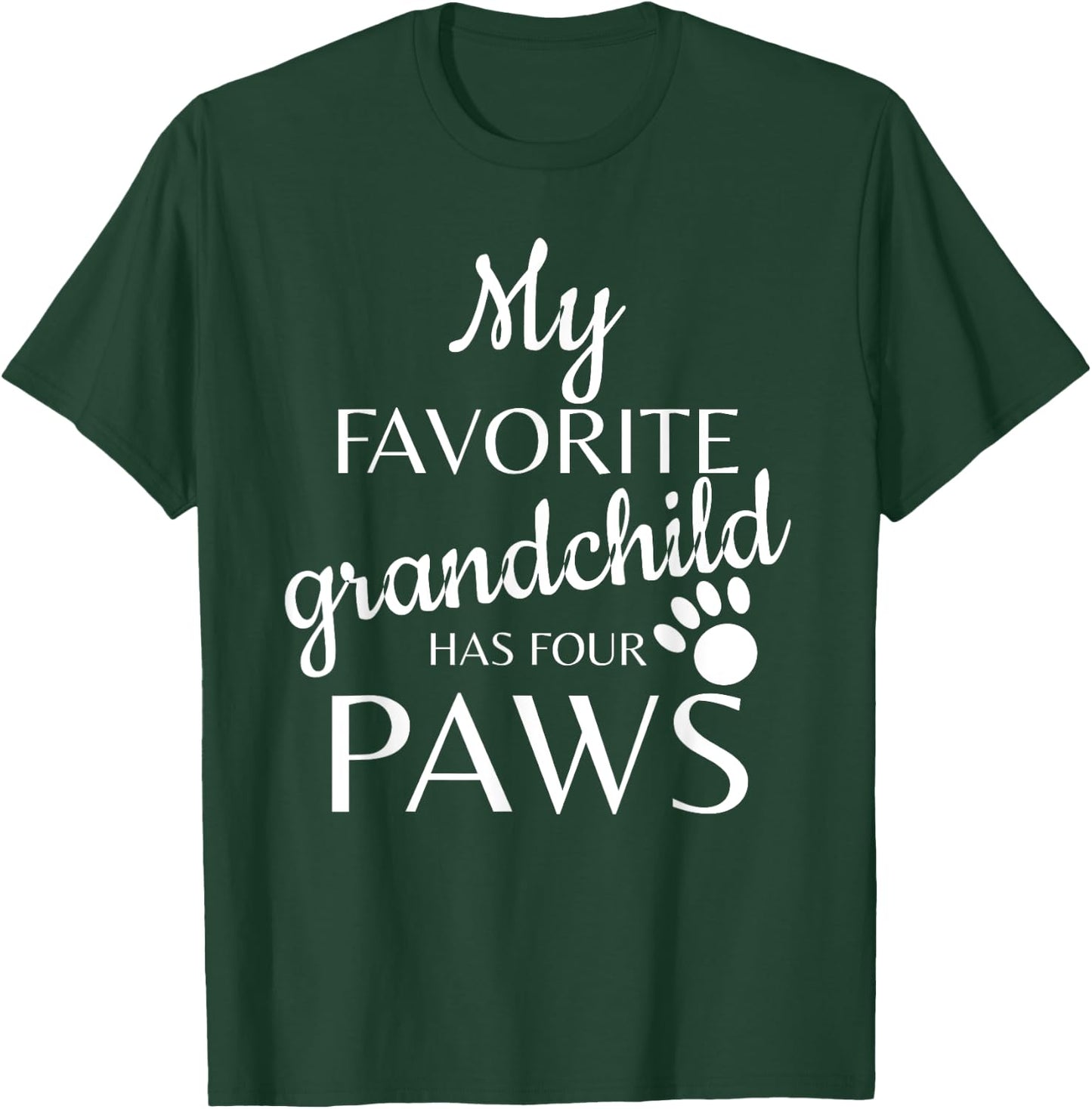 My Favorite Grandchild Has Four Paws T-Shirt - T-Shirt | Forest