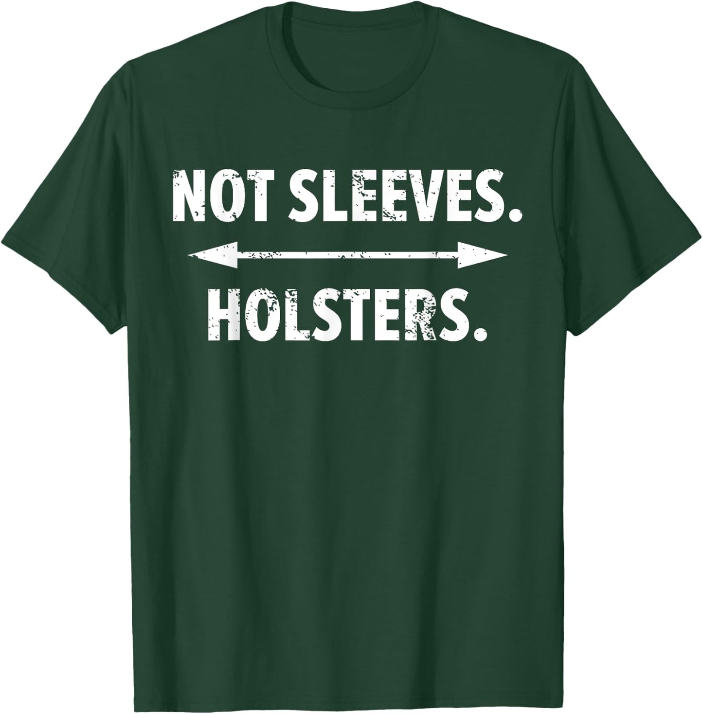 Funny Gun Show - Not Sleeves. Holsters. T-Shirt - T-Shirt | Forest