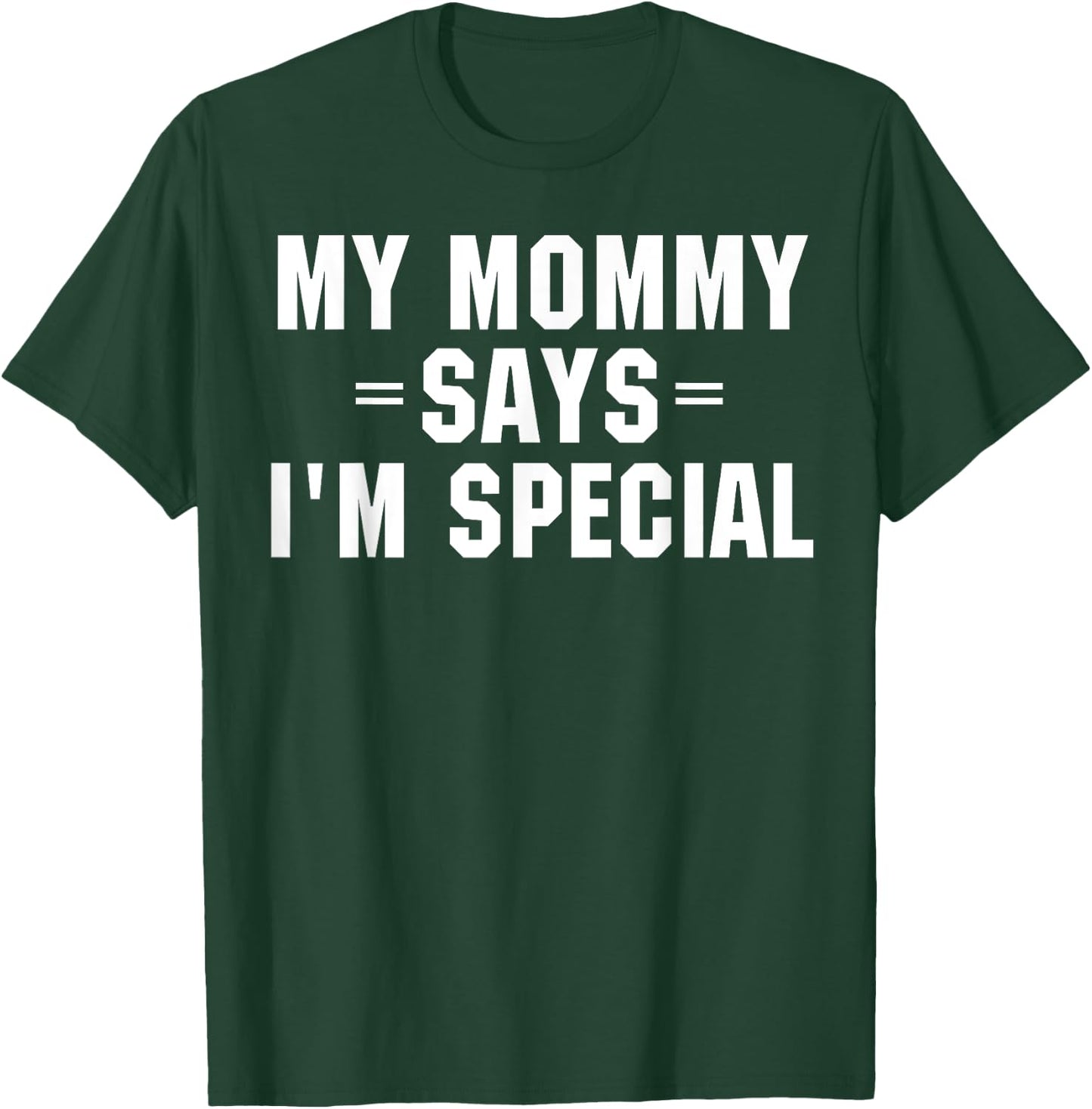 My Mommy Says I'm Special Funny Shirt T-Shirt - T-Shirt | Forest
