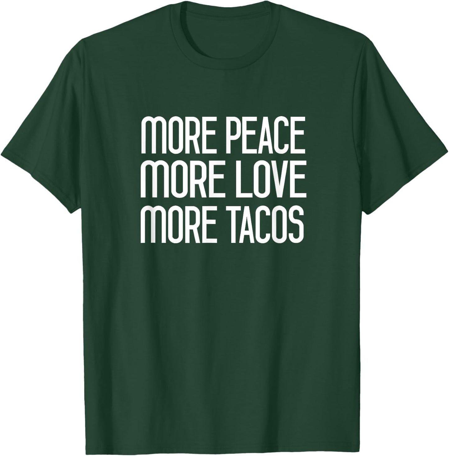 More Peace More Love More Tacos T-Shirt - T-Shirt | Forest