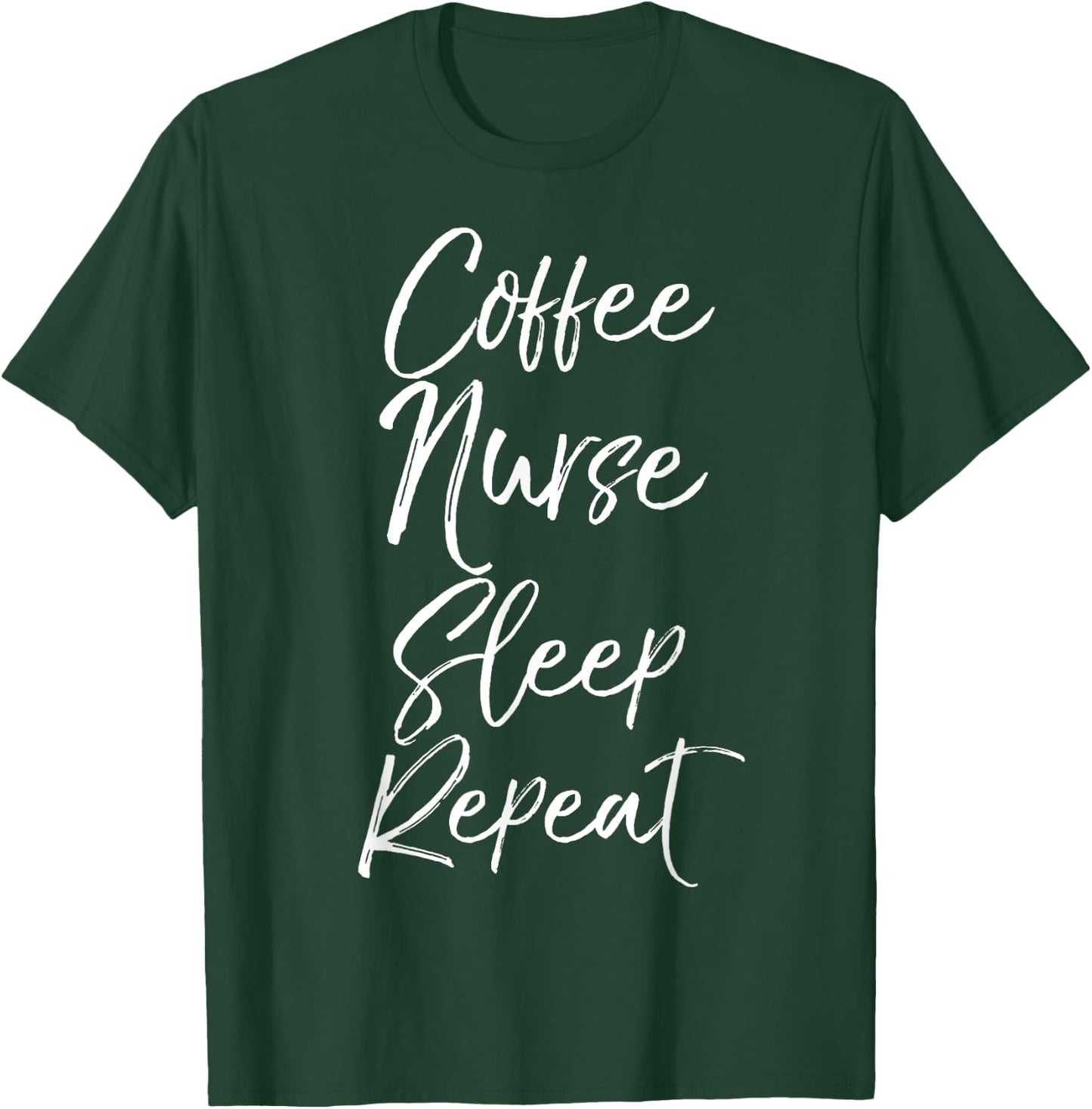 Coffee Nurse Sleep Repeat Shirt Cute Nursing School Gift T-Shirt - T-Shirt | Forest
