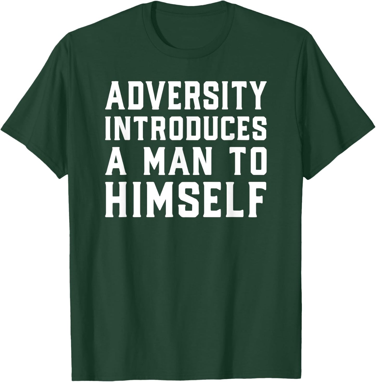 Adversity Introduces A Man Motivational Quote Design T-Shirt - T-Shirt | Forest