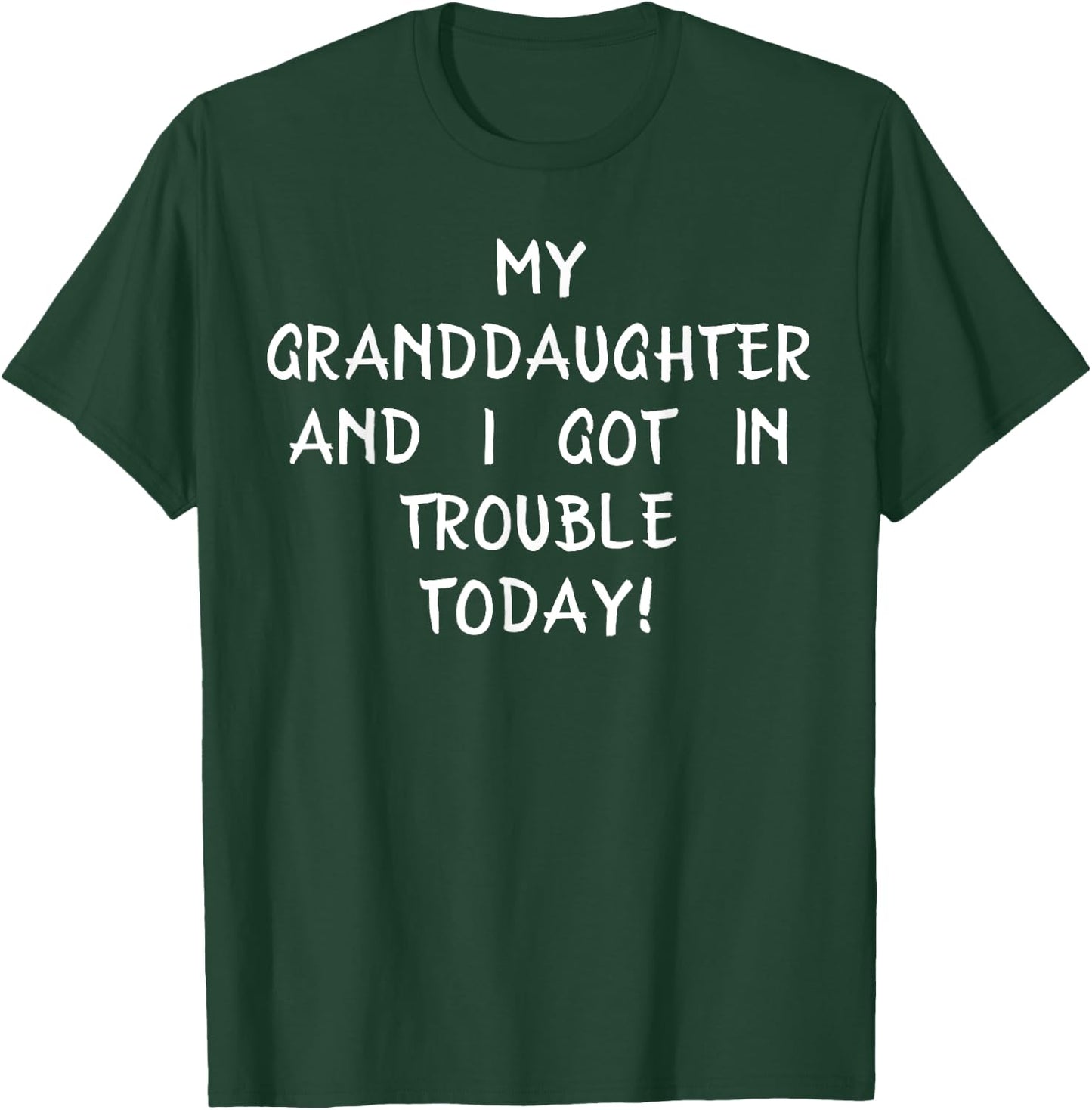 My Granddaughter And I Got In Trouble Today T Shirt T-Shirt - T-Shirt | Forest